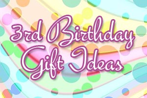 3rd Birthday Gift Ideas