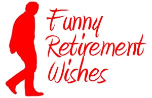 Funny Retirement Wishes