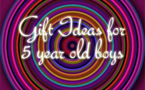 Gifts for 5 year old boys